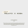 COLLABORATION : MELAYCI  X KOBA